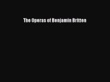 Download The Operas of Benjamin Britten Ebook Free