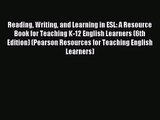 [PDF Download] Reading Writing and Learning in ESL: A Resource Book for Teaching K-12 English