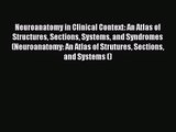 [PDF Download] Neuroanatomy in Clinical Context: An Atlas of Structures Sections Systems and
