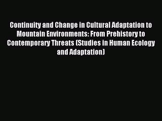 [PDF Download] Continuity and Change in Cultural Adaptation to Mountain Environments: From