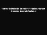 [PDF Download] Shorter Walks in the Dolomites: 40 selected walks (Cicerone Mountain Walking)