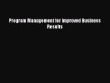 Program Management for Improved Business Results [Read] Full Ebook