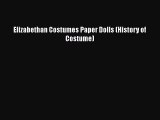 [PDF Download] Elizabethan Costumes Paper Dolls (History of Costume) [Read] Online