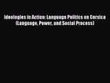 [PDF Download] Ideologies in Action: Language Politics on Corsica (Language Power and Social