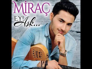 Miraç - Gel Yarim ( 2016 ) - Ey Ask