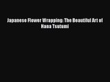 Read Japanese Flower Wrapping: The Beautiful Art of Hana Tsutumi Ebook Free