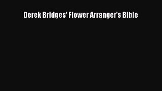 Read Derek Bridges' Flower Arranger's Bible PDF Online