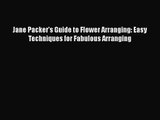 Read Jane Packer's Guide to Flower Arranging: Easy Techniques for Fabulous Arranging Ebook