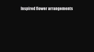 Read Inspired flower arrangements PDF Online