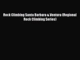 [PDF Download] Rock Climbing Santa Barbara & Ventura (Regional Rock Climbing Series) [PDF]