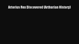 [PDF Download] Artorius Rex Discovered (Arthurian History) [Download] Full Ebook