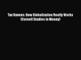 [PDF Download] Tax Havens: How Globalization Really Works (Cornell Studies in Money) [Download]