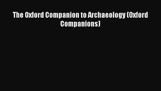 [PDF Download] The Oxford Companion to Archaeology (Oxford Companions) [Read] Full Ebook