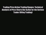 [PDF Download] Trading Price Action Trading Ranges: Technical Analysis of Price Charts Bar