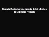 [PDF Download] Financial Derivative Investments: An Introduction To Structured Products [PDF]