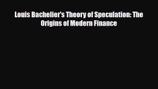 PDF Download Louis Bachelier's Theory of Speculation: The Origins of Modern Finance PDF Full