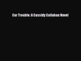 PDF Download Car Trouble: A Cassidy Callahan Novel Read Full Ebook