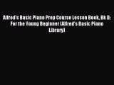 [PDF Download] Alfred's Basic Piano Prep Course Lesson Book Bk D: For the Young Beginner (Alfred's