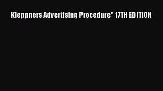 [PDF Download] Kleppners Advertising Procedure 17TH EDITION [Download] Full Ebook