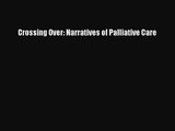 Download Crossing Over: Narratives of Palliative Care Ebook Free