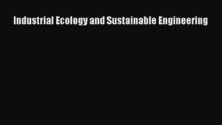[PDF Download] Industrial Ecology and Sustainable Engineering [Download] Online