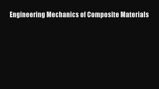 [PDF Download] Engineering Mechanics of Composite Materials [Download] Full Ebook