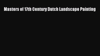 [PDF Download] Masters of 17th Century Dutch Landscape Painting [Read] Full Ebook