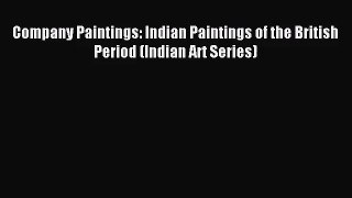 [PDF Download] Company Paintings: Indian Paintings of the British Period (Indian Art Series)