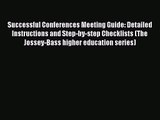 Successful Conferences Meeting Guide: Detailed Instructions and Step-by-step Checklists (The