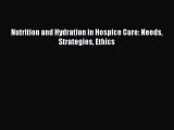 Download Nutrition and Hydration in Hospice Care: Needs Strategies Ethics PDF Free