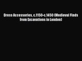 [PDF Download] Dress Accessories c.1150-c.1450 (Medieval Finds from Excavations in London)