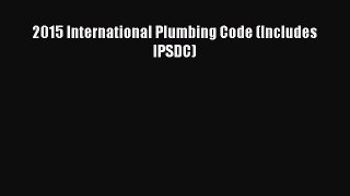 [PDF Download] 2015 International Plumbing Code (Includes IPSDC) [PDF] Full Ebook