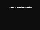 PDF Download Punisher by Garth Ennis Omnibus Read Online