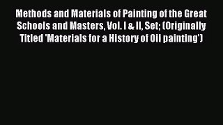 [PDF Download] Methods and Materials of Painting of the Great Schools and Masters Vol. I &