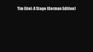 [PDF Download] Tim Eitel: A Stage (German Edition) [Download] Full Ebook