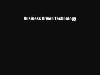 [PDF Download] Business Driven Technology [PDF] Full Ebook