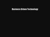 [PDF Download] Business Driven Technology [PDF] Full Ebook