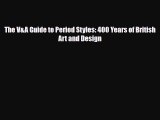 PDF Download The V&A Guide to Period Styles: 400 Years of British Art and Design Download Full