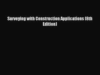 [PDF Download] Surveying with Construction Applications (8th Edition) [Read] Online