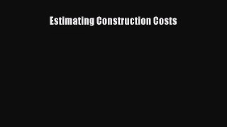 [PDF Download] Estimating Construction Costs [Read] Full Ebook