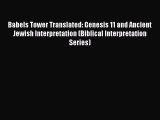 Download Babels Tower Translated: Genesis 11 and Ancient Jewish Interpretation (Biblical Interpretation