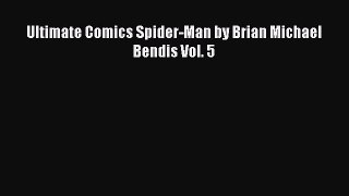 PDF Download Ultimate Comics Spider-Man by Brian Michael Bendis Vol. 5 Read Online