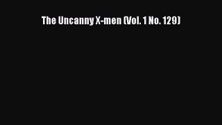 PDF Download The Uncanny X-men (Vol. 1 No. 129) PDF Online