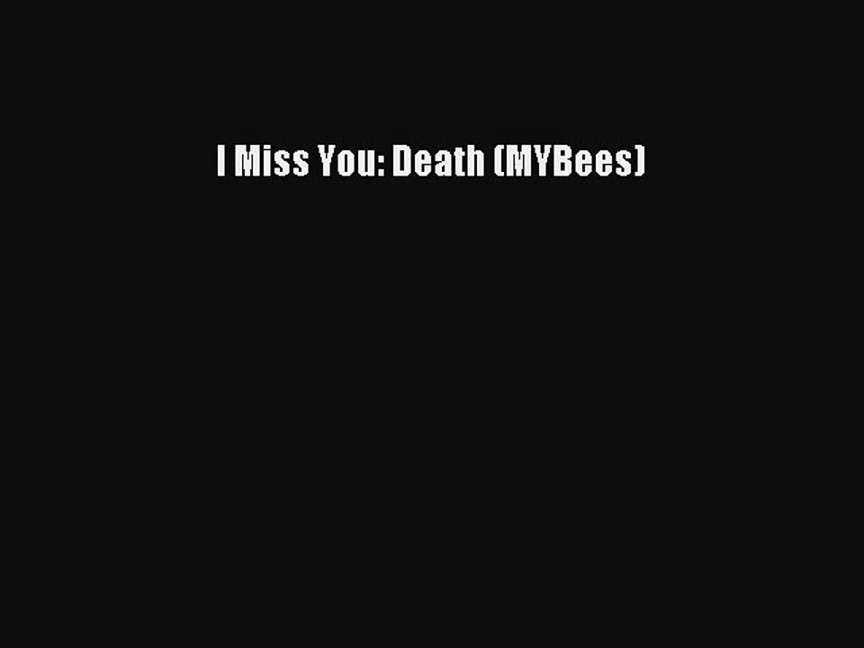 Read I Miss You: Death (MYBees) Ebook Free