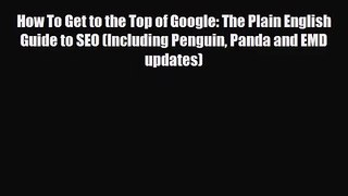 PDF Download How To Get to the Top of Google: The Plain English Guide to SEO (Including Penguin