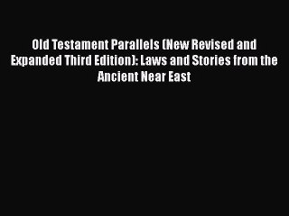 Read Old Testament Parallels (New Revised and Expanded Third Edition): Laws and Stories from