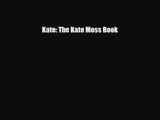 PDF Download Kate: The Kate Moss Book Read Online