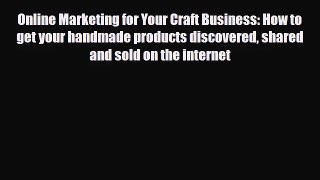 PDF Download Online Marketing for Your Craft Business: How to get your handmade products discovered