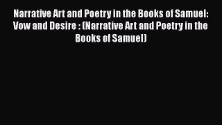 Read Narrative Art and Poetry in the Books of Samuel: Vow and Desire : (Narrative Art and Poetry