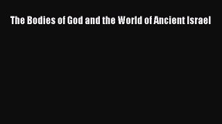Download The Bodies of God and the World of Ancient Israel PDF Online